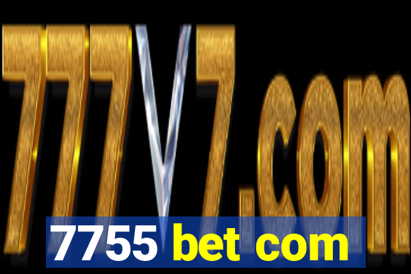 7755 bet com